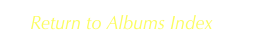     Return to Albums Index